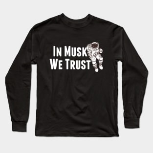 In Musk We Trust - Space Long Sleeve T-Shirt